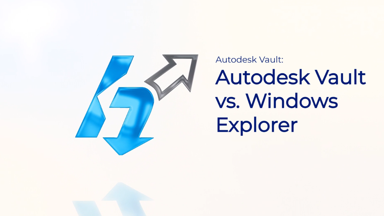 Autodesk Vault vs. Windows Explorer